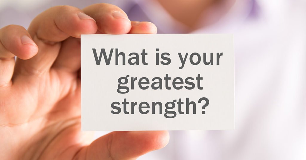 What is your greatest strength?