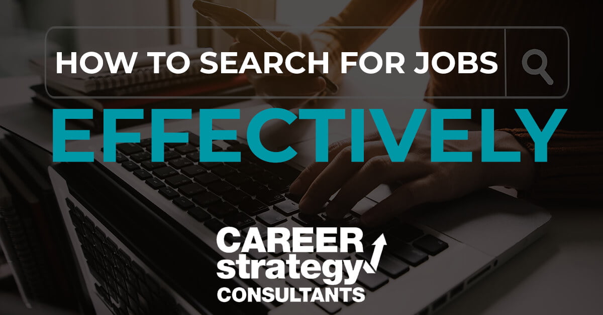 how-to-search-for-jobs-effectively-career-strategy-consultants-inc