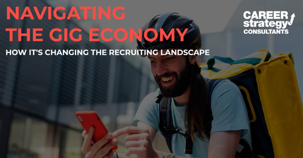 Navigating the Gig Economy: How It’s Changing the Recruiting Landscape