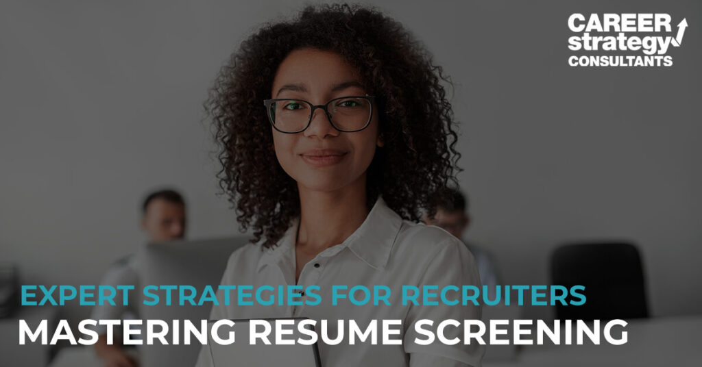 Expert Strategies for Recruiters: Mastering Resume Screening