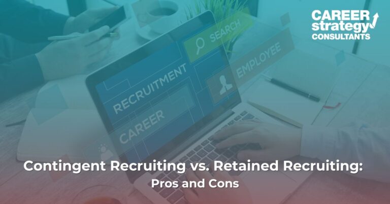 Contingent Recruiting vs. Retained Recruiting: Pros and Cons