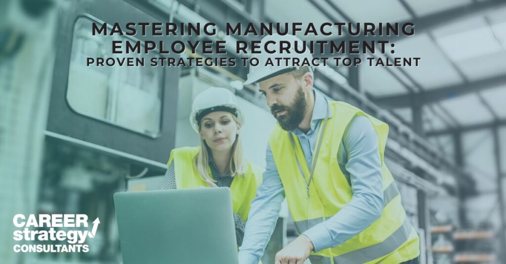 Mastering Manufacturing Employee Recruitment: Proven Strategies to Attract Top Talent