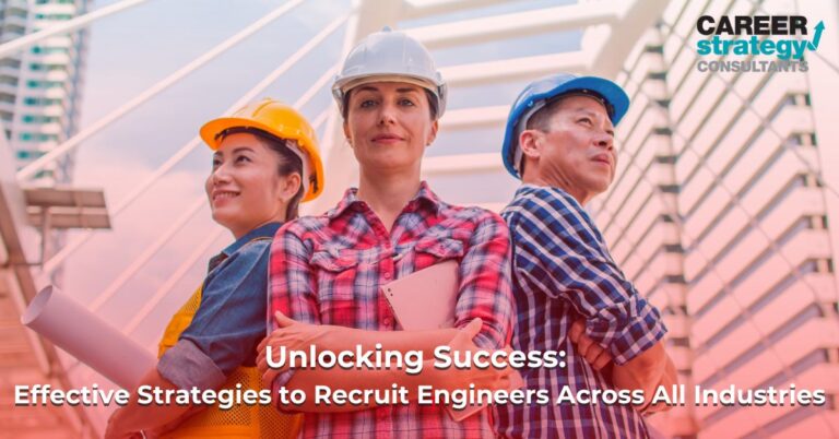 Unlocking Success: Effective Strategies to Recruit Engineers Across All Industries