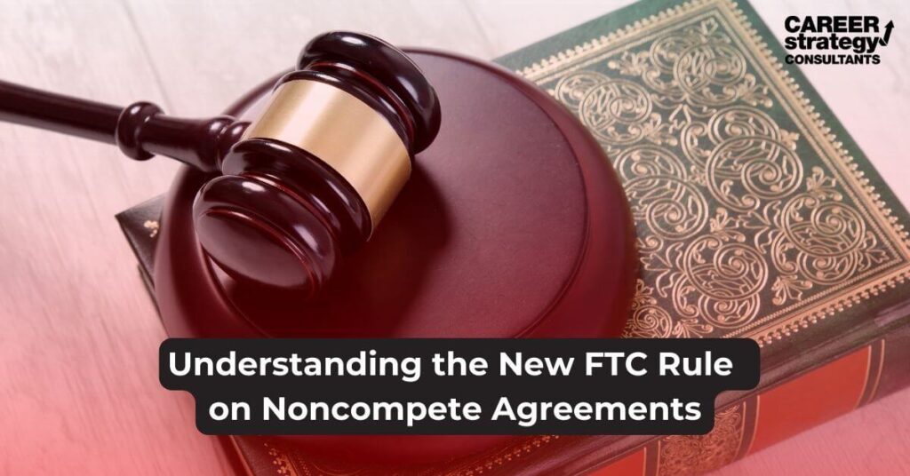 Understanding the New FTC Rule on Noncompete Agreements