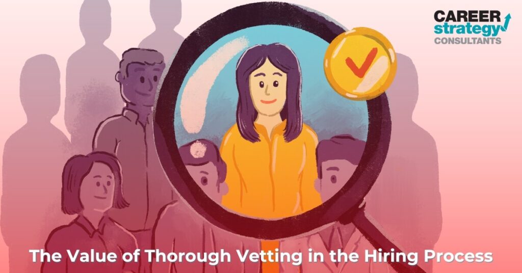 The Value of Thorough Vetting in the Hiring Process
