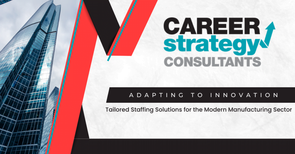 Adapting to Innovation: Tailored Staffing Solutions for the Modern Manufacturing Sector