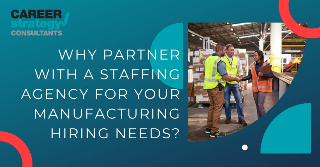 Why Partner with a Staffing Agency for Your Manufacturing Hiring Needs?