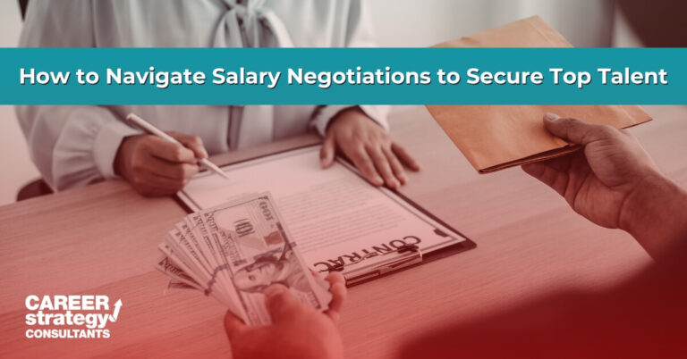 How to Navigate Salary Negotiations to Secure Top Talent