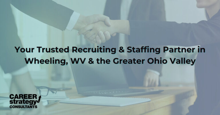 Your Trusted Recruiting & Staffing Partner in Wheeling, WV & the Greater Ohio Valley