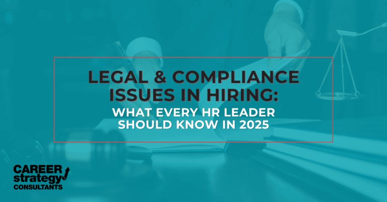 Legal & Compliance Issues in Hiring: What Every HR Leader Should Know in 2025