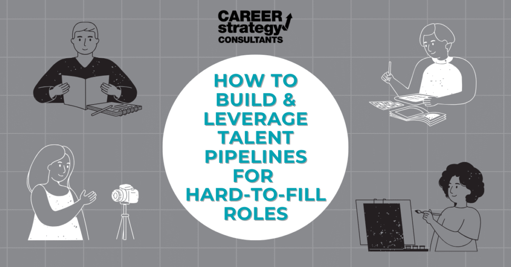How to Build & Leverage Talent Pipelines for Hard-to-Fill Roles
